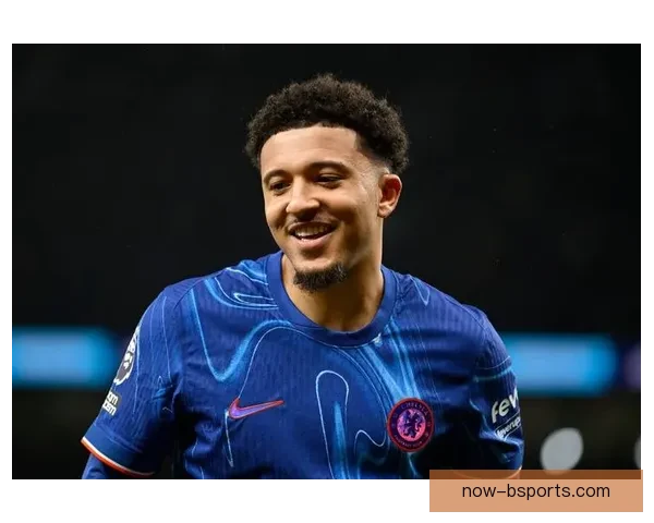 杰登桑乔切尔西首秀亮眼表现送出助攻为球队开局奠定基础